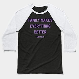 Family Day, Family Makes Everything Better, Pink Glitter Baseball T-Shirt